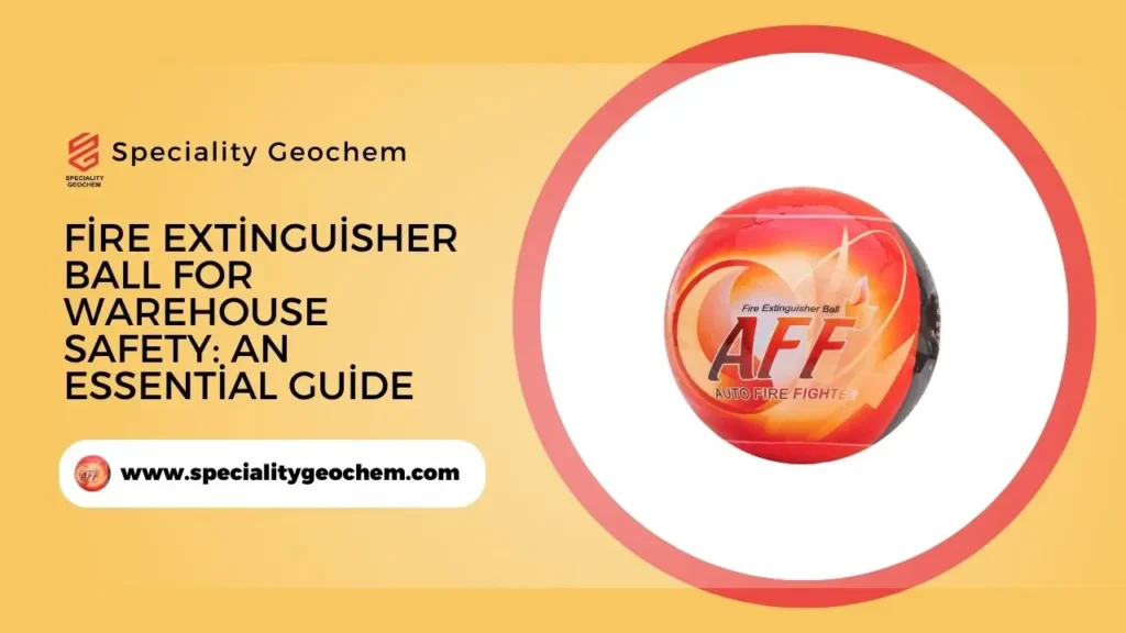 Fire Extinguisher Ball for Warehouse Safety - An Essential Guide