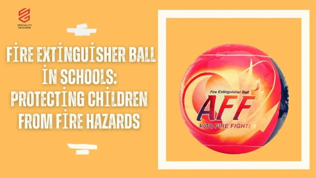 Fire Extinguisher Ball in Schools