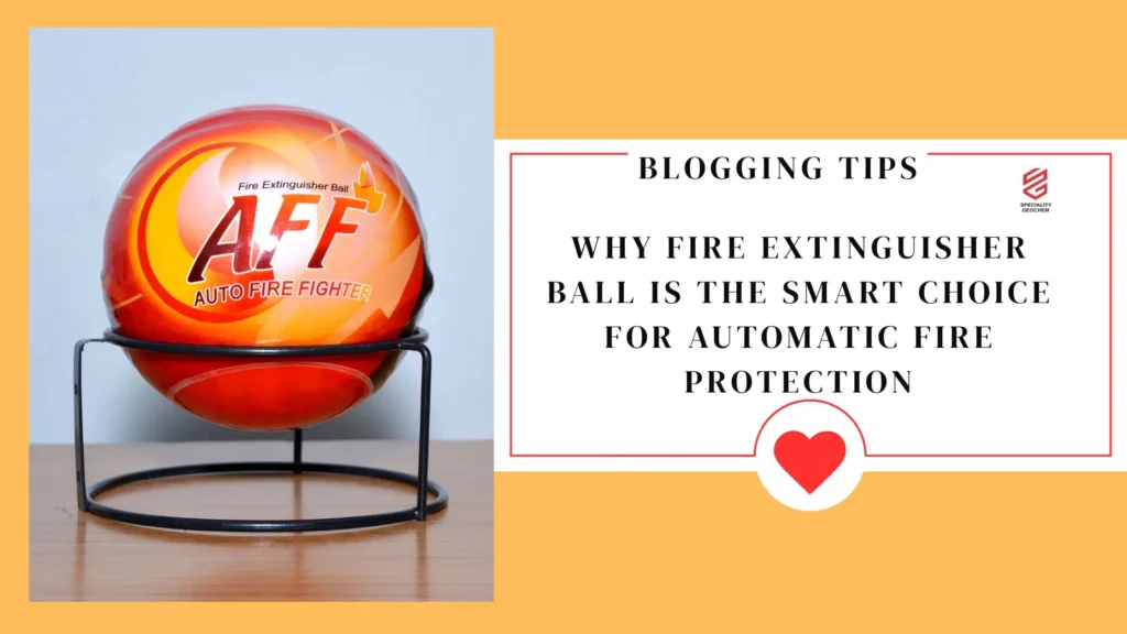 Why Fire Extinguisher Ball is the Smart Choice for Automatic Fire Protection