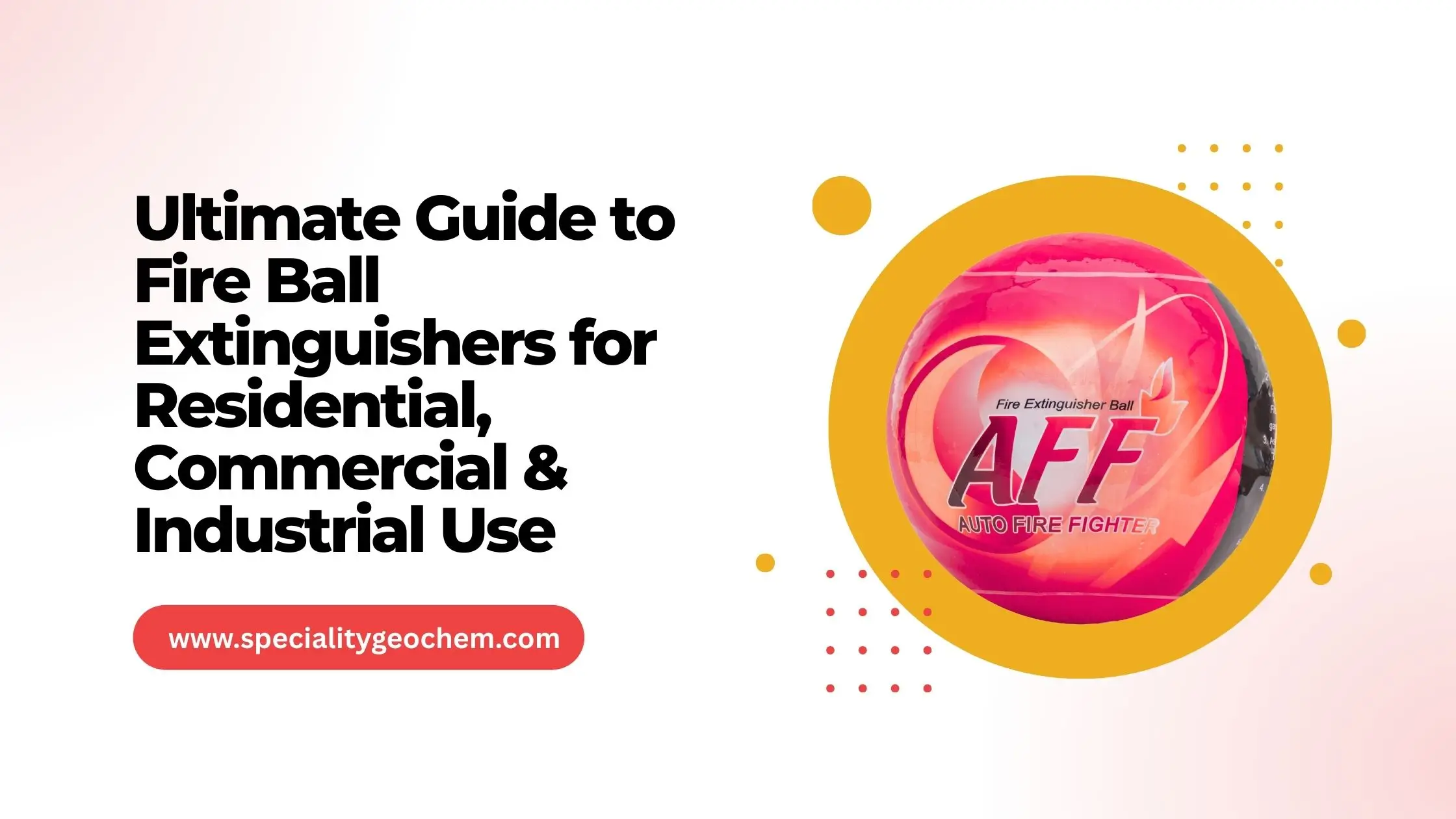 Fire Ball Extinguishers for Residential, Commercial