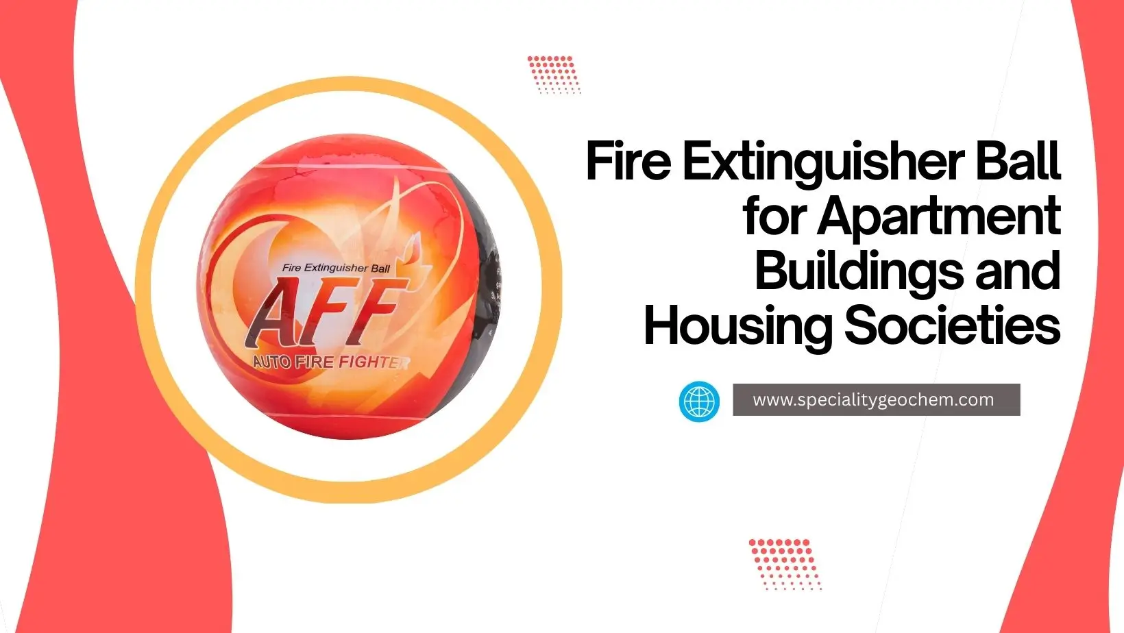Fire Extinguisher Ball for Apartment Buildings and Housing Societies